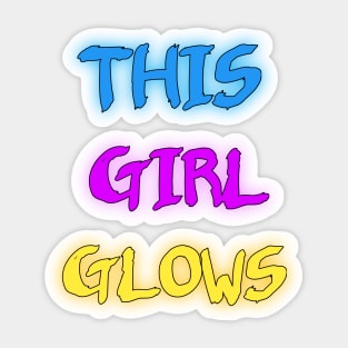 This girl glows funny gift idea Sticker